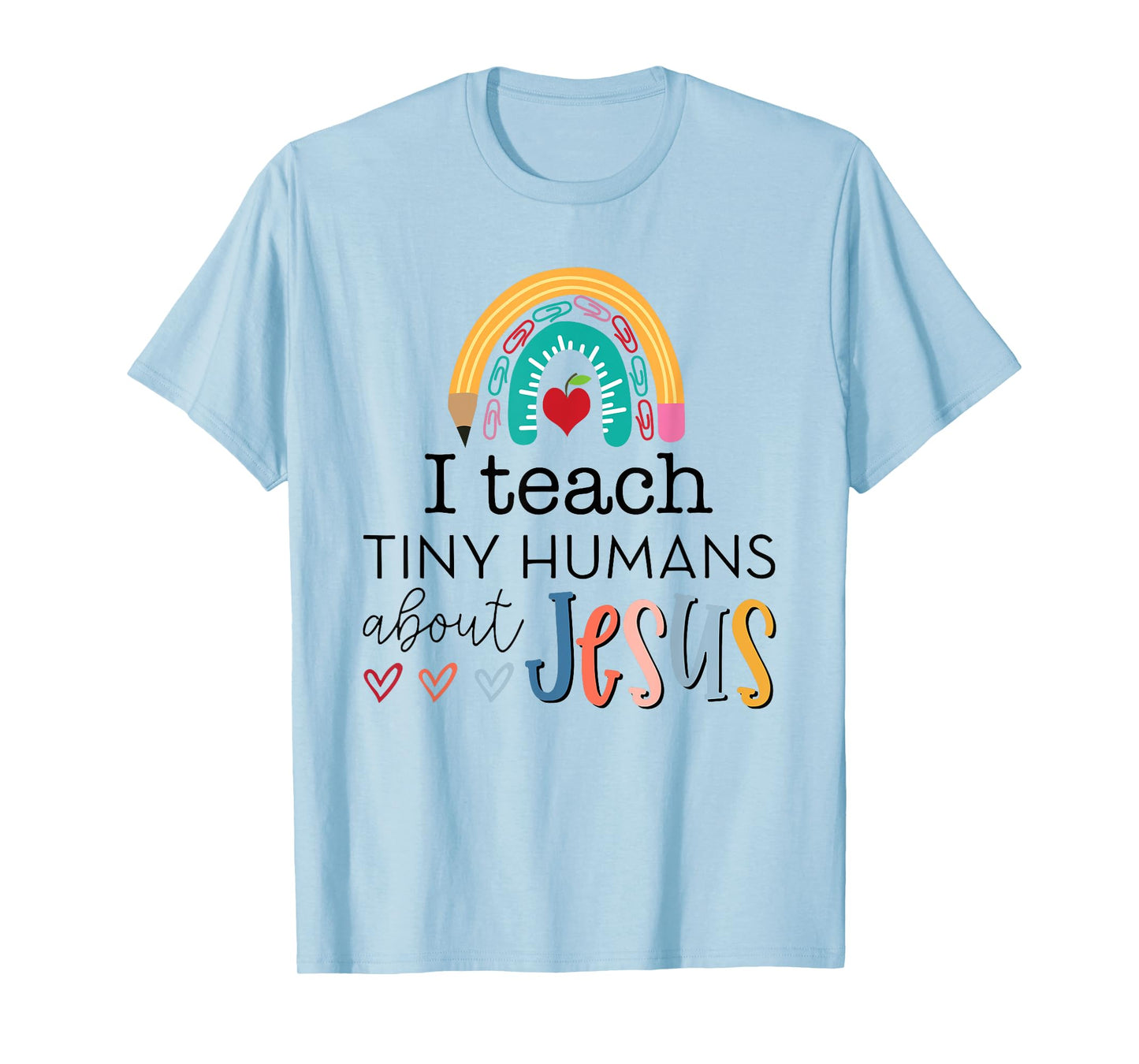i teach tiny humans about jesus Christian teacher T-Shirt