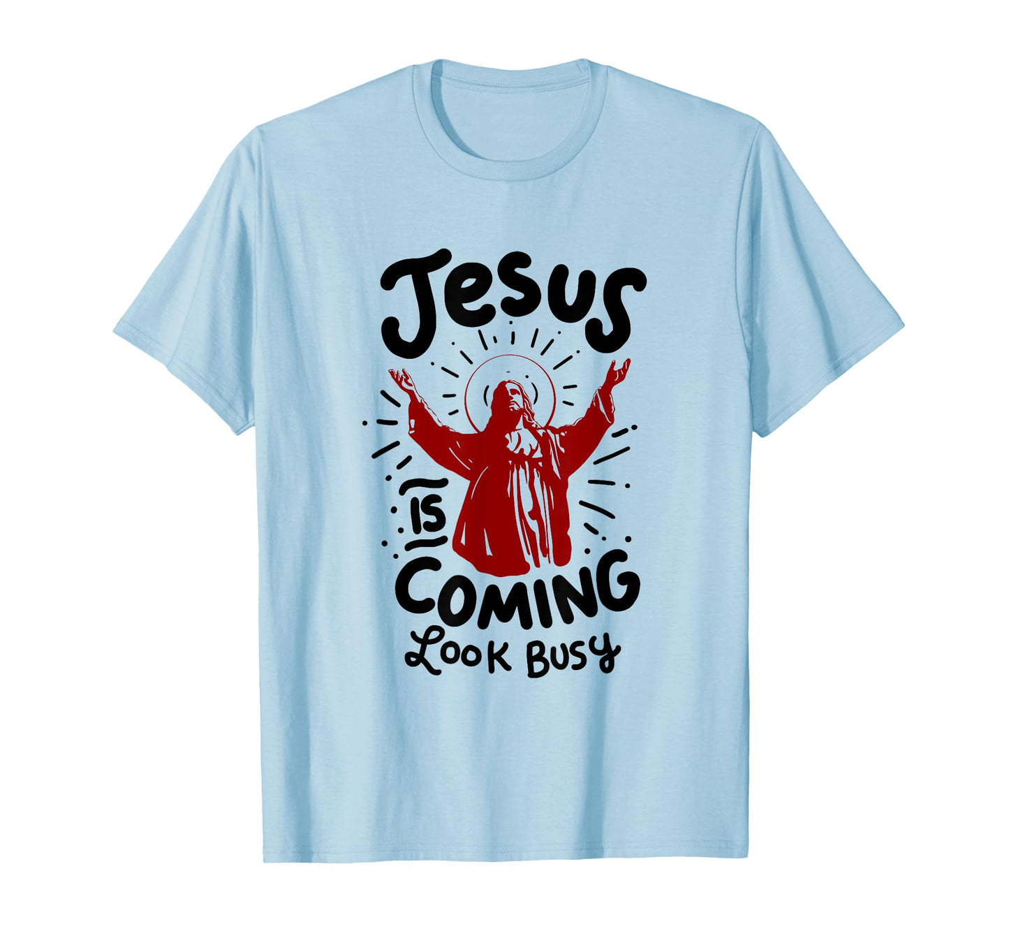Jesus Is Coming Look Busy T-Shirt T-Shirt