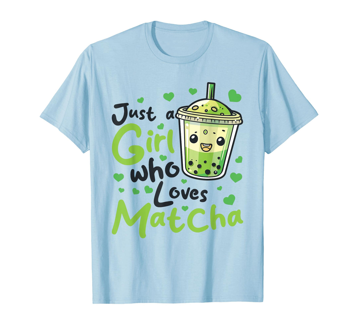 Matcha Green Tea Latte Just a Girl who loves Matcha T-Shirt