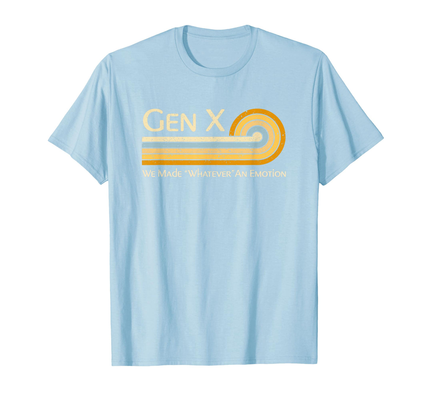 Funny Gen X: We Made Whatever An Emotion 1980s T-Shirt