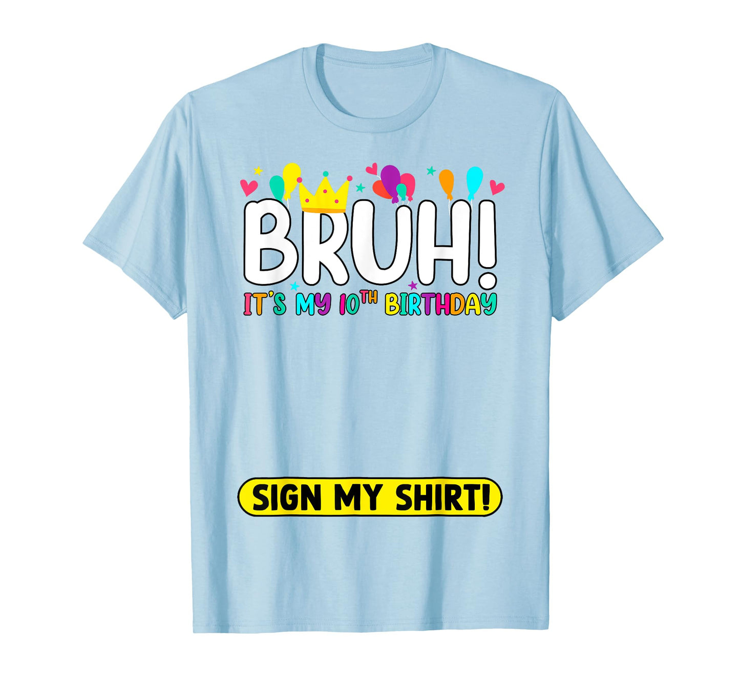 Bruh It's My 10th Birthday Sign My Shirt Funny 10 Year Old T-Shirt