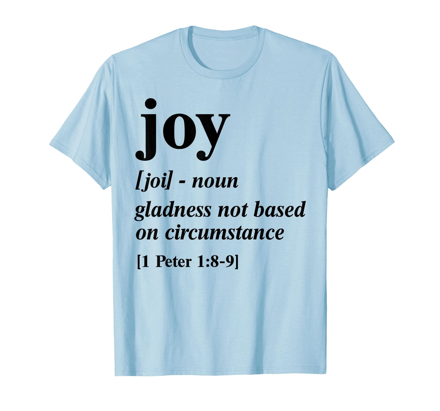 Joy Gladness Not Based On Circumstance T-Shirt
