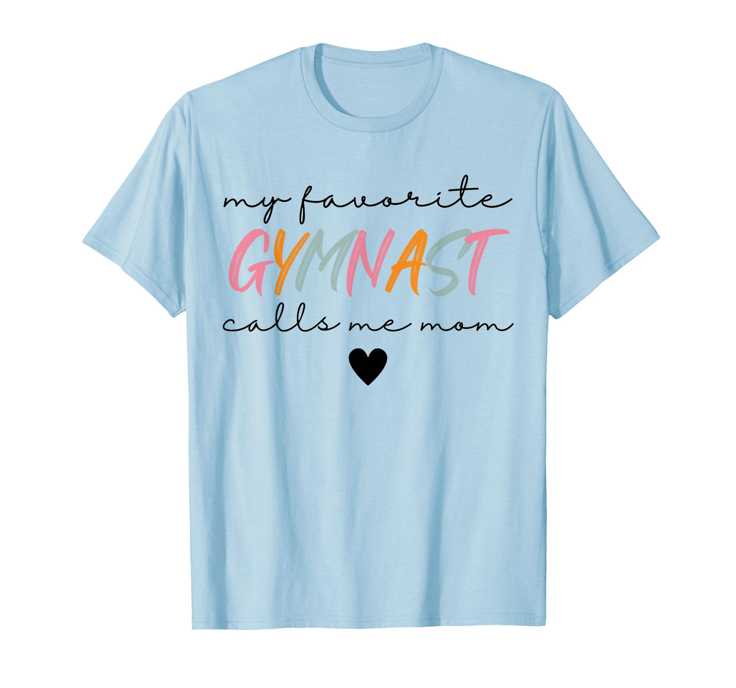 Gymnastics Mom My Favorite Gymnast Calls Me Mom Women Parent T-Shirt