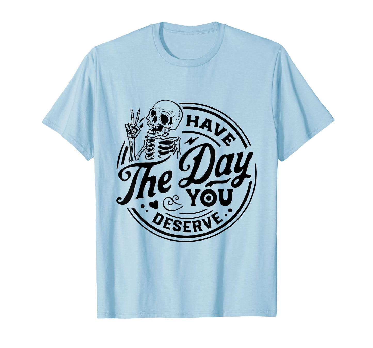 Vintage Skeleton Have The Day You Deserve Peace Valentine T-Shirt