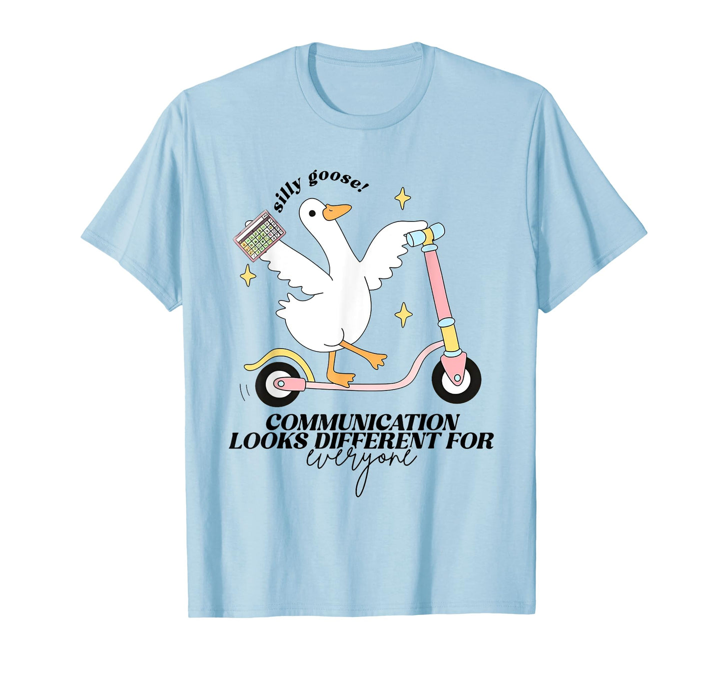 Silly Goose Communication Looks Different For Everyone T-Shirt