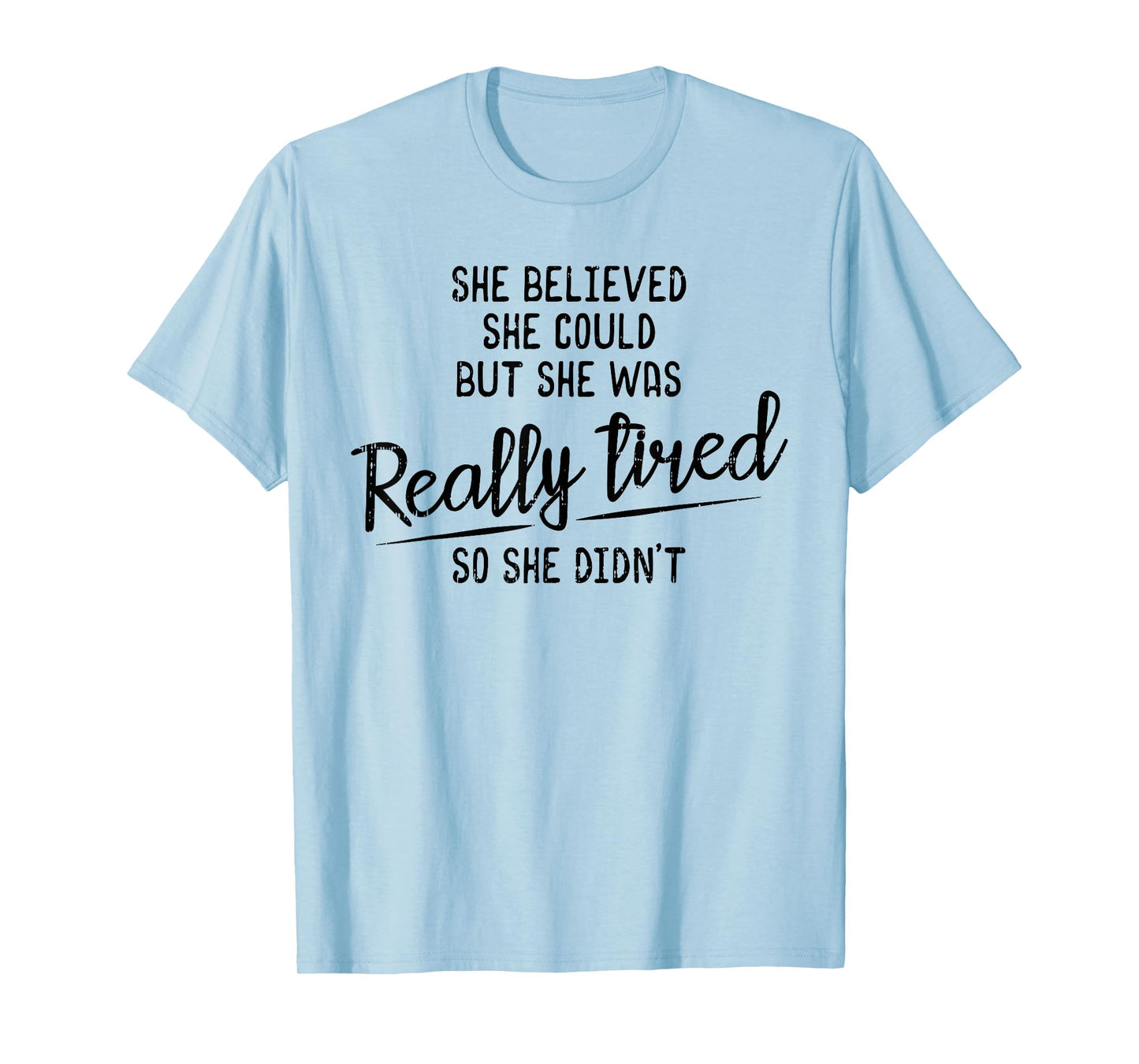 She Believed She Could But She Was Really Tired Gym T-Shirt