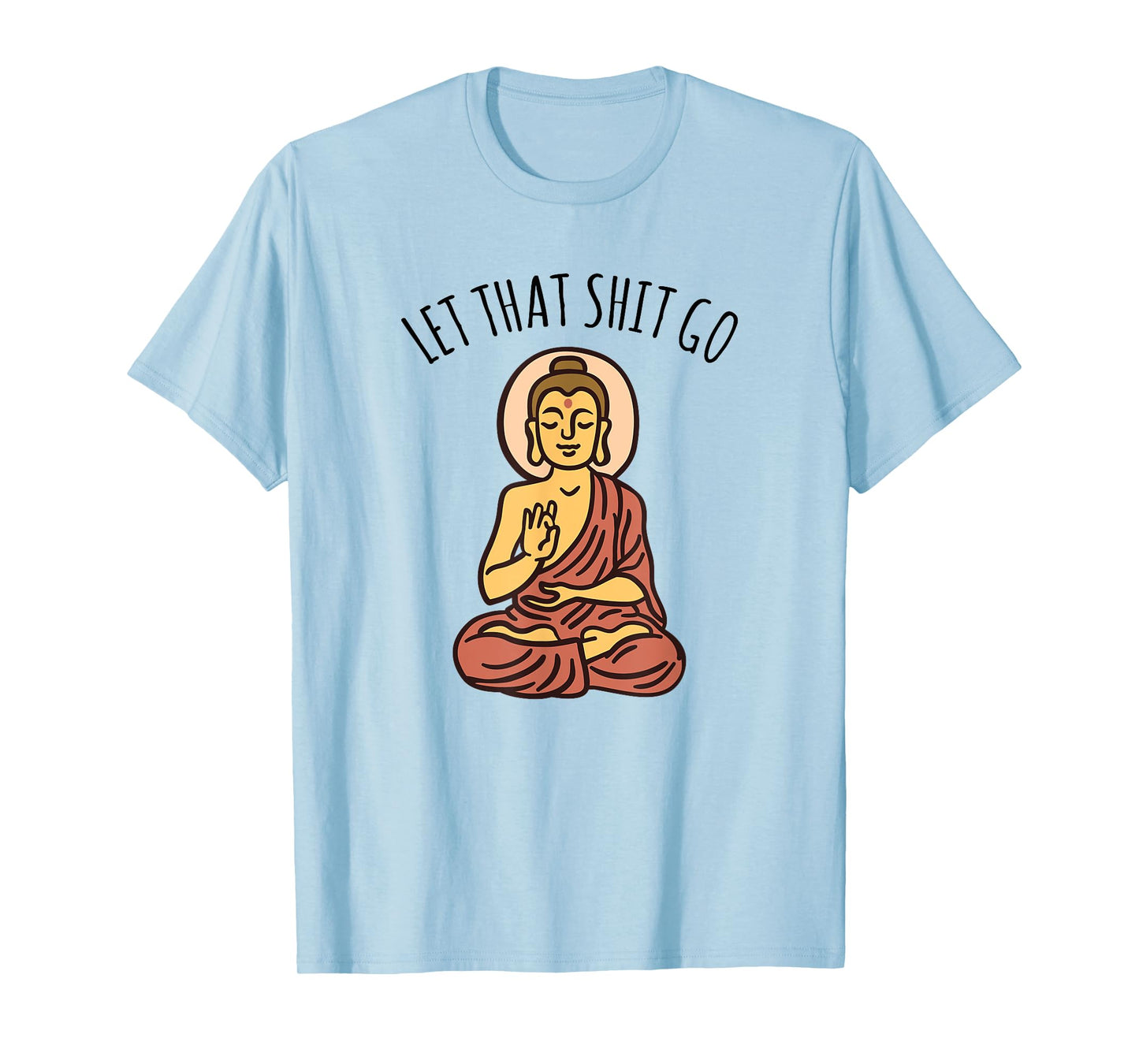 Let That Sh-it Go Art Yoga Art Buddha T-Shirt