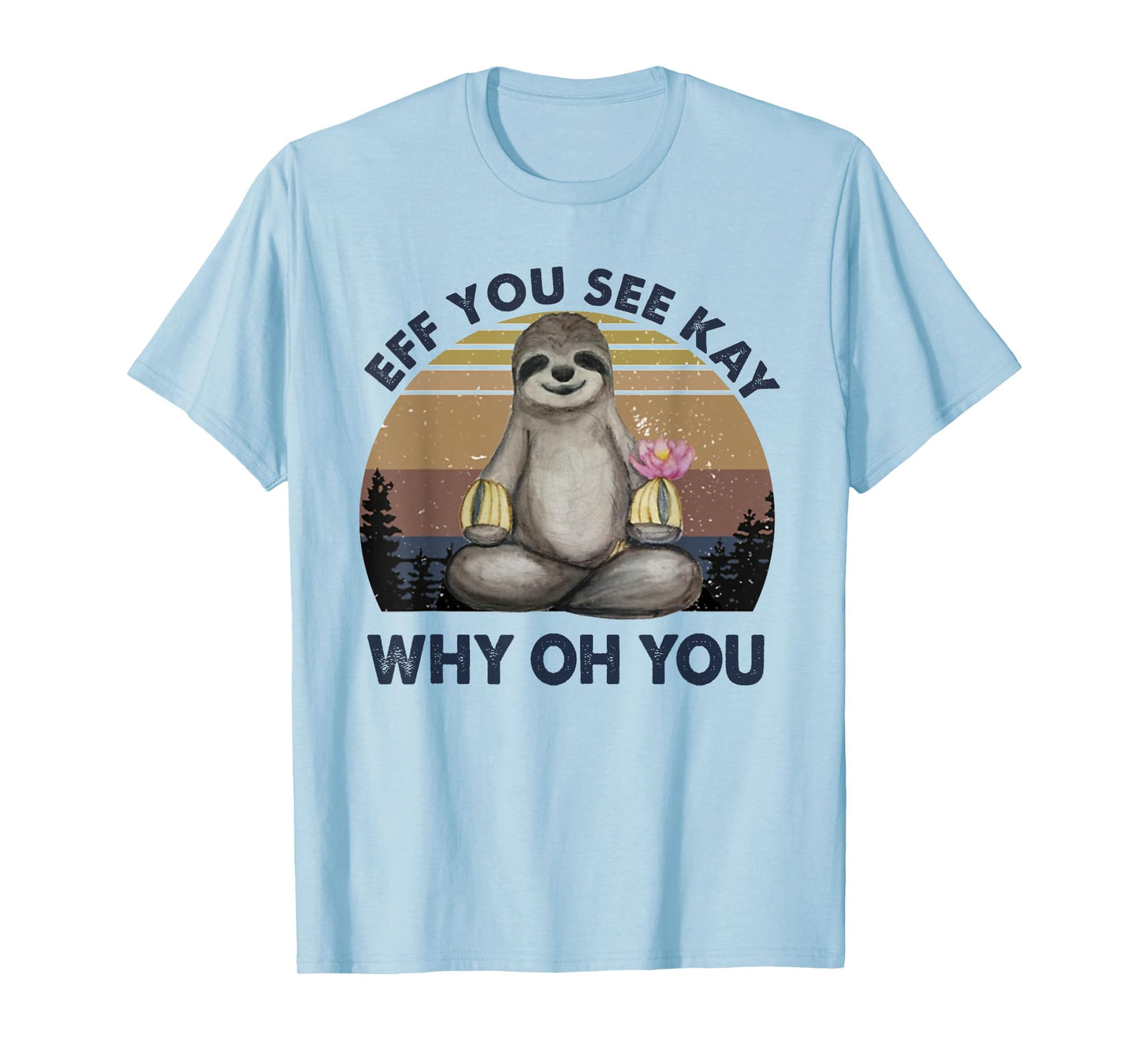 Eff You See Kay Why Oh You Funny Vintage Sloth Lover Yoga T-Shirt