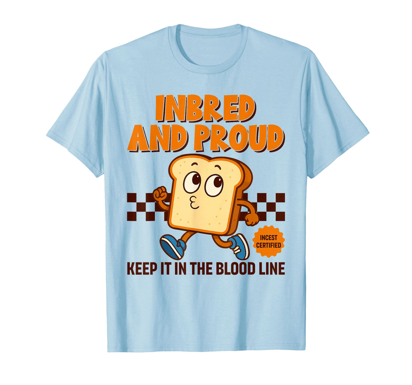 Inappropriate Funny Inbred Proud Embarrassing Adult Humor T-Shirt