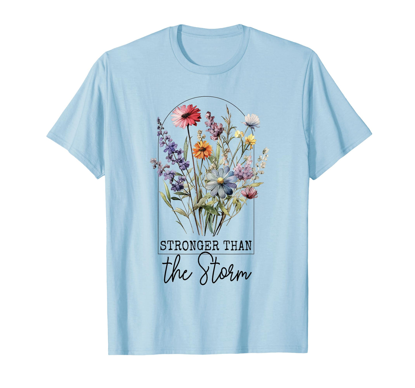 Stronger than the Storm Flower Motivational Inspiration T-Shirt