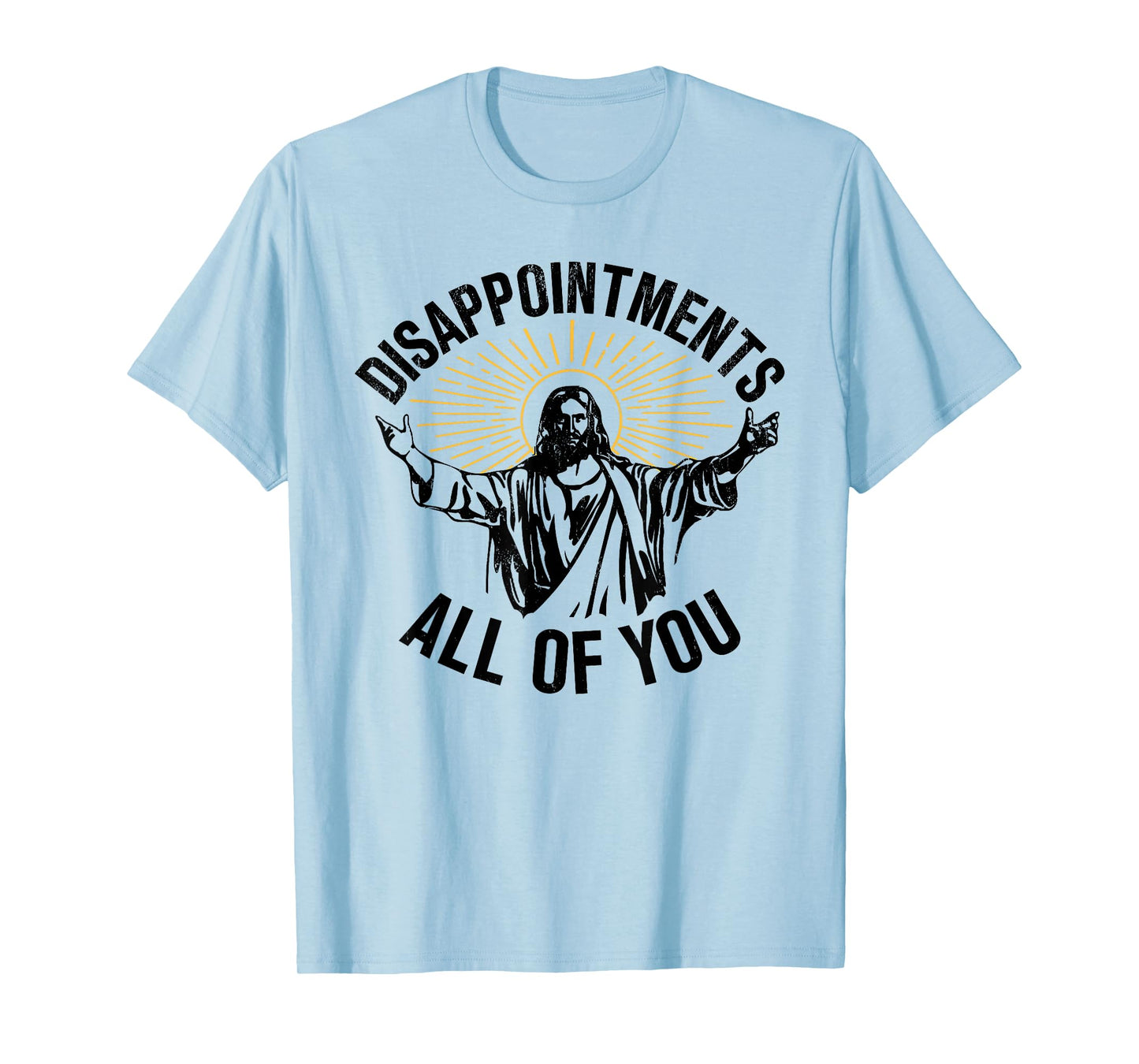 Disappointments All Of You Jesus Christian Religion T-Shirt