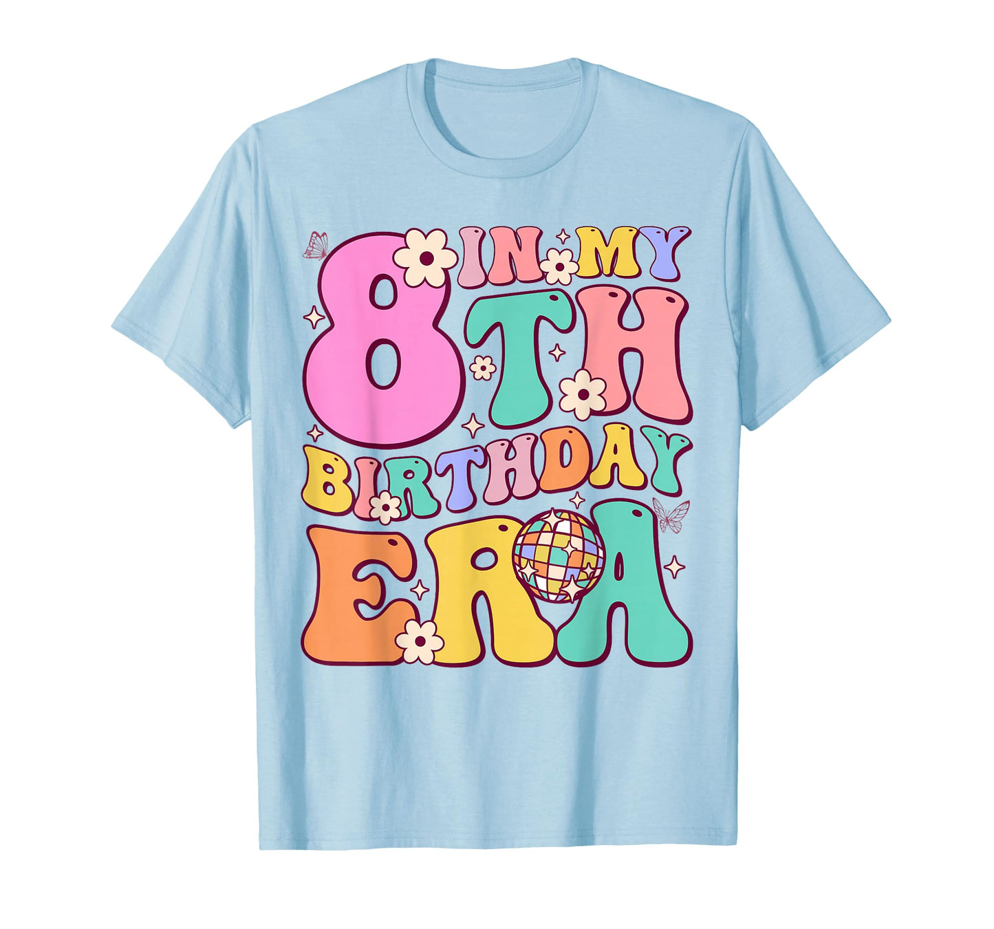 In My 8th Birthday Era Eight Bday 8 Year Old Birthday Girl T-Shirt