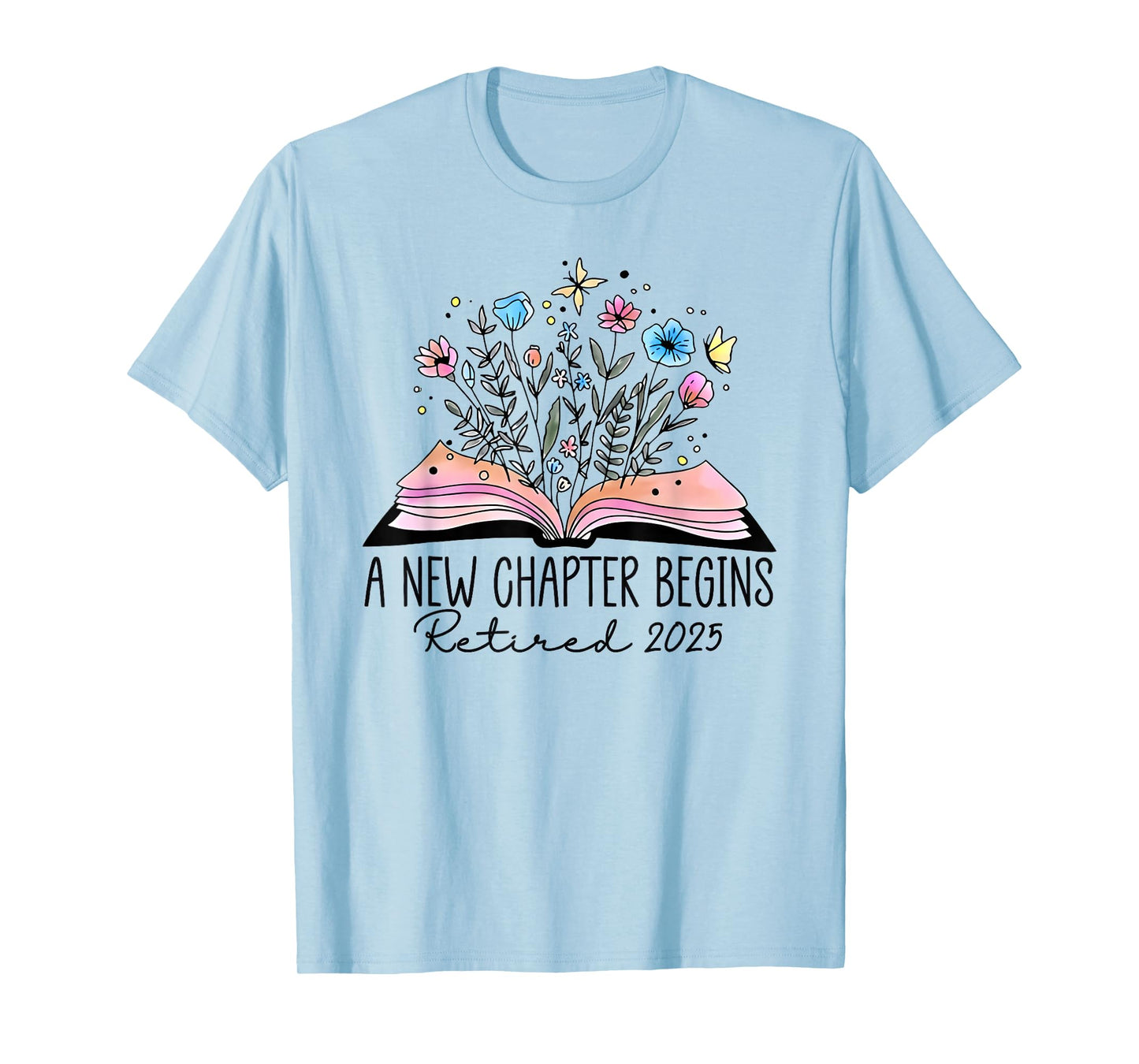 floral book a new chapter begins retired retirement teacher T-Shirt
