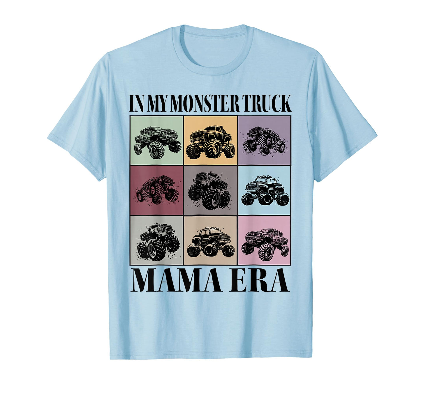 In My Monster Truck Mama Era Monster Truck Mom T-Shirt