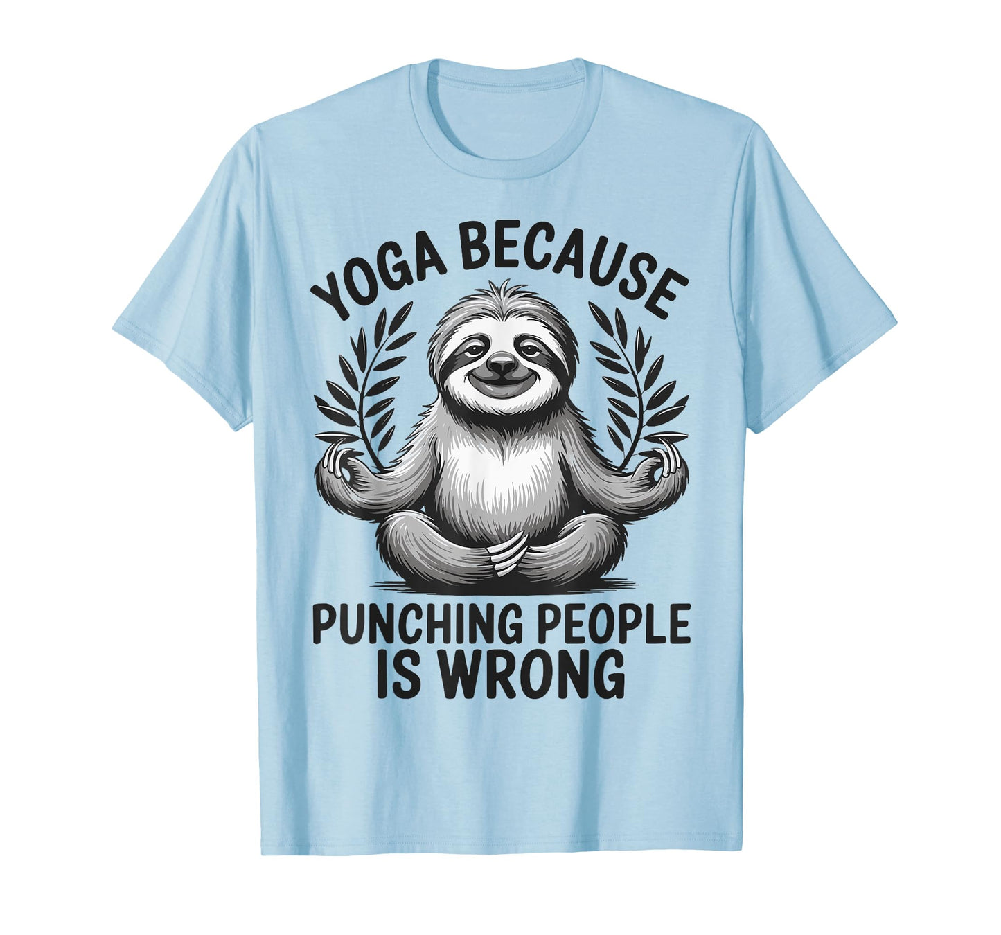 Yoga Because Punching People Is Wrong T-Shirt