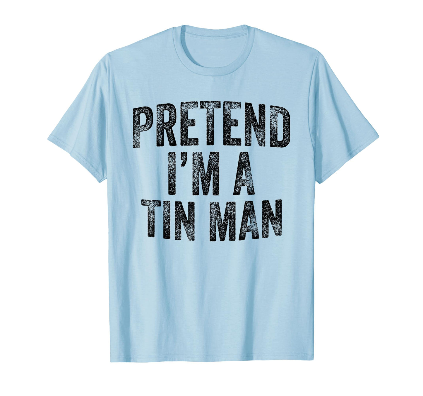 Pretend I'm A Tin Man Family Lazy Halloween Party Costume T-Shirt