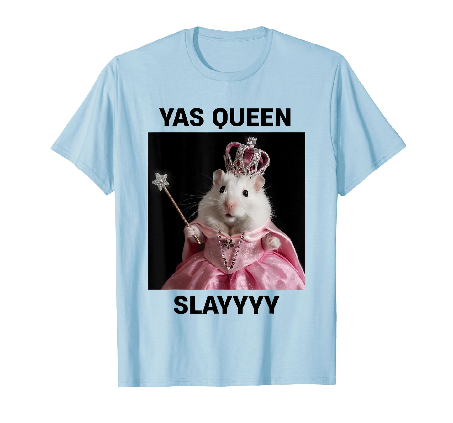 Yas Queen Slay Rat Meme Women Girls Slay Queen T-Shirt