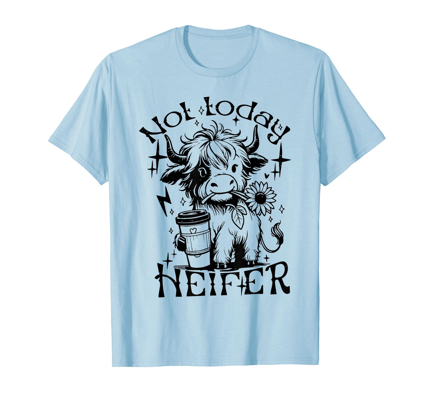 Not Today Heifer Sunflower Baby Highland Cow Western T-Shirt