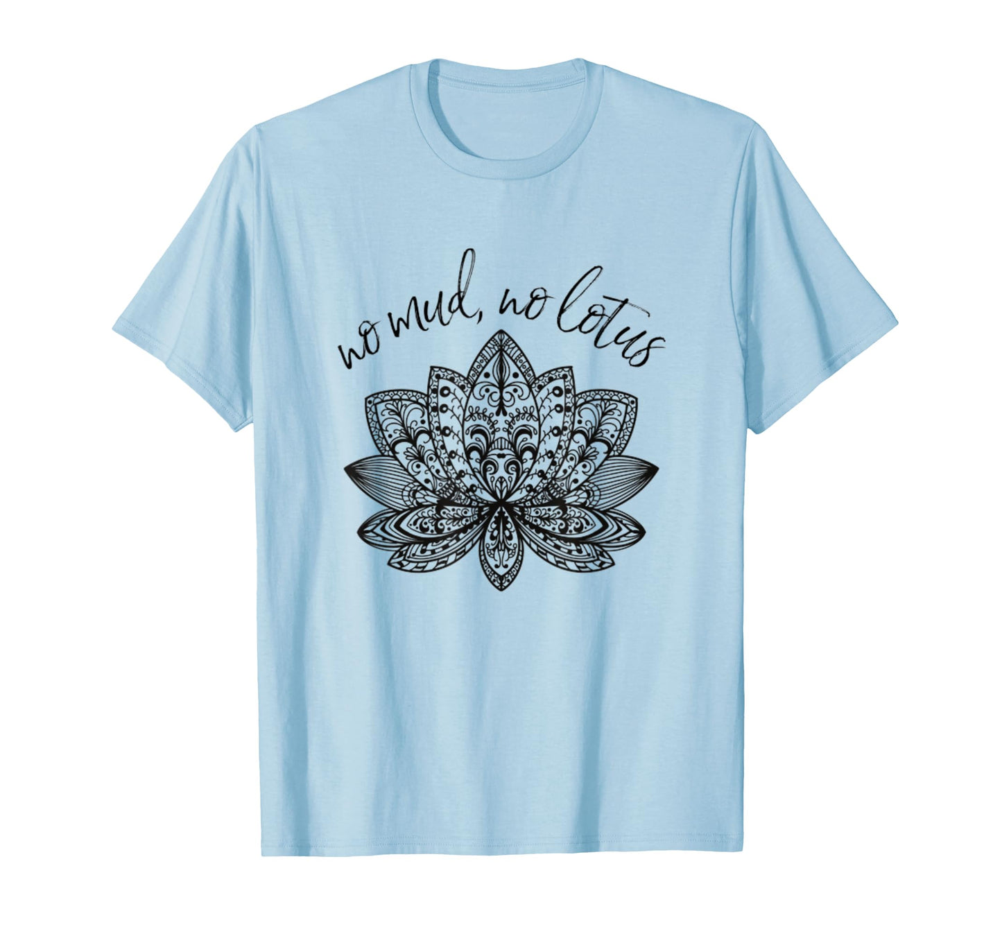 No Mud No Lotus Yoga Meditation Enlightenment Buddhism Yogi T-Shirt