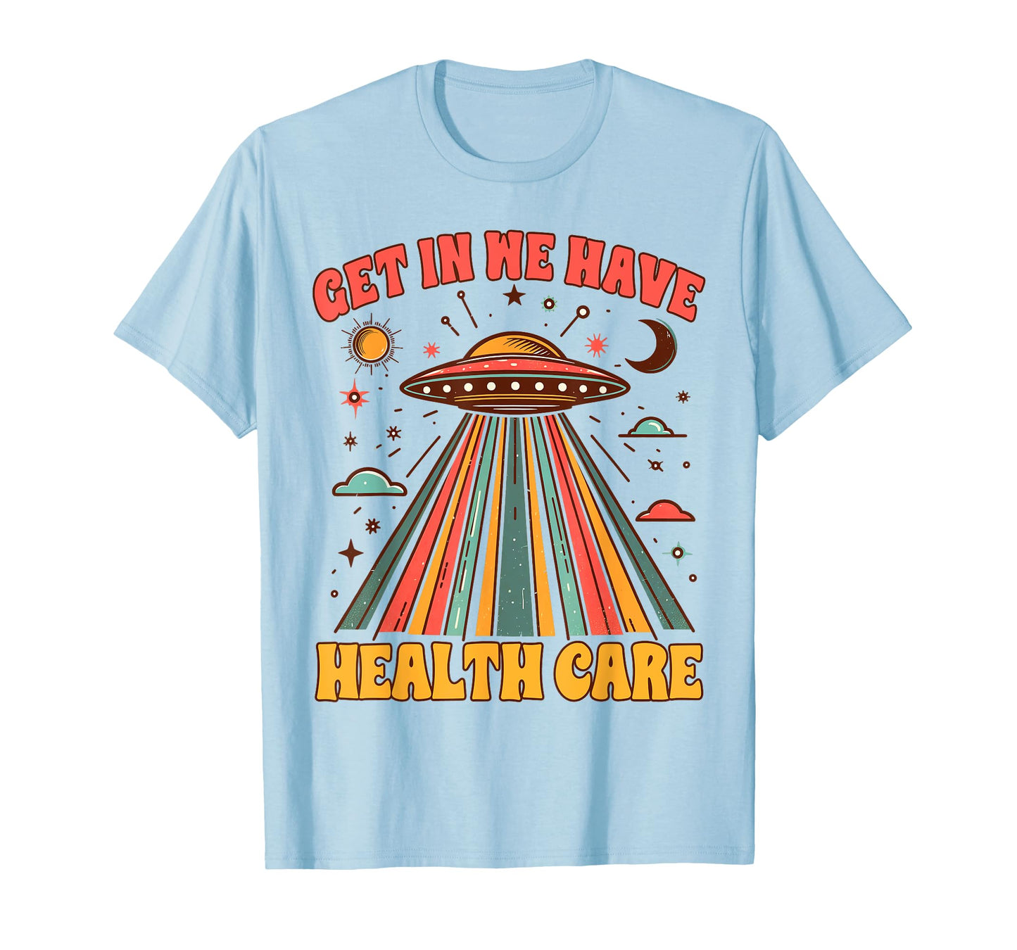 UFO Chronic Invisible Illness Get In We Have Health Care T-Shirt