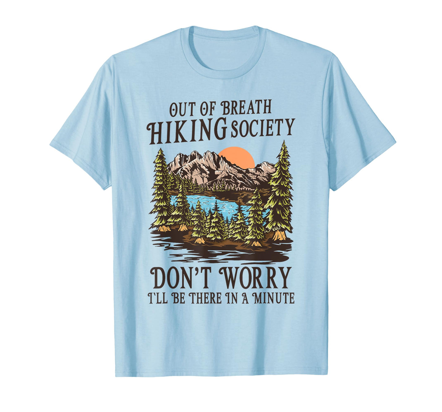 Out of Breath Hiking Society I'll Be There In A Minute T-Shirt