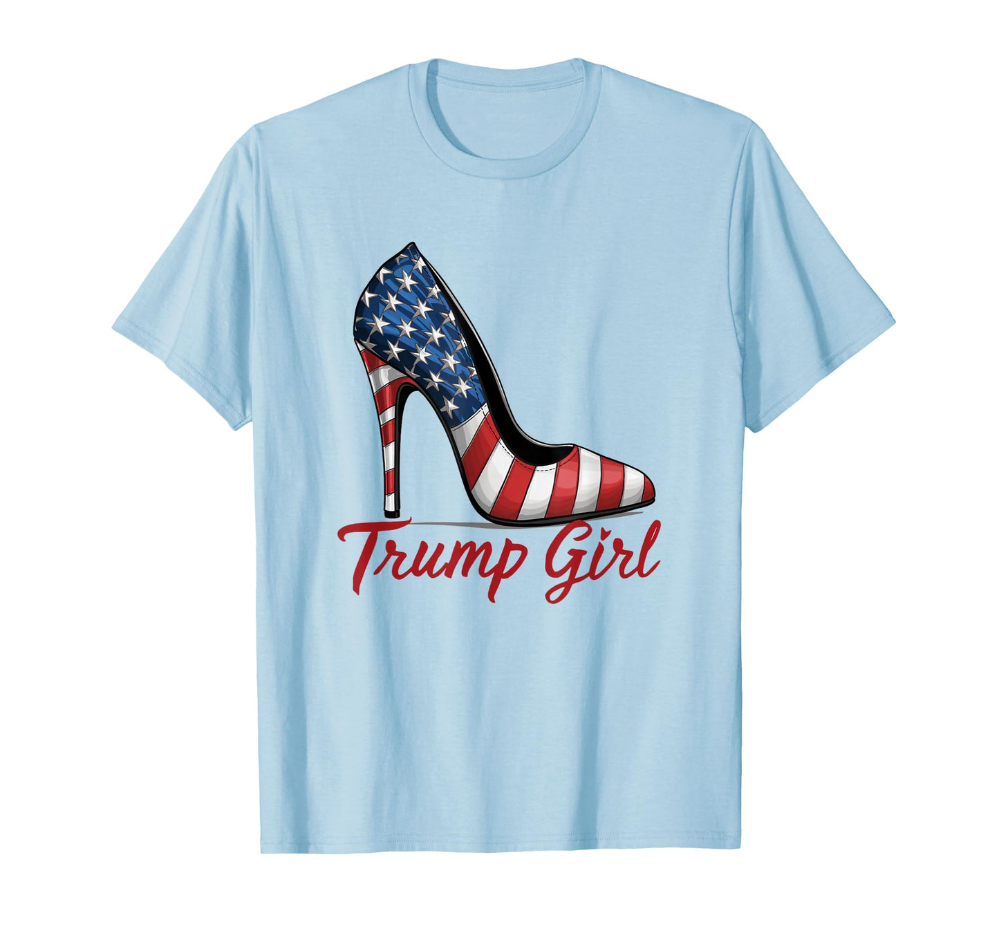 Trump Girl High Heel Stilettos American Flag Trump 2024 T-Shirt