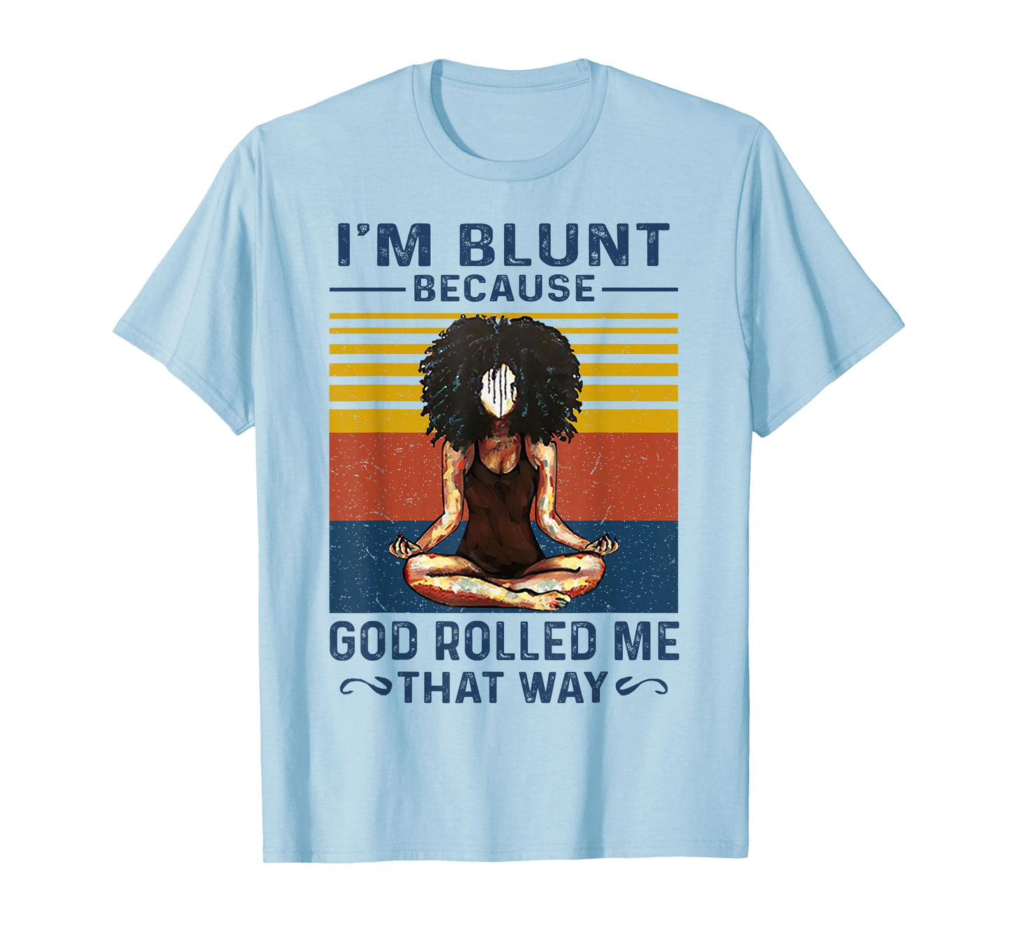 I'm Blunt Because God Rolled Me That Way Yoga Vintage T-Shirt