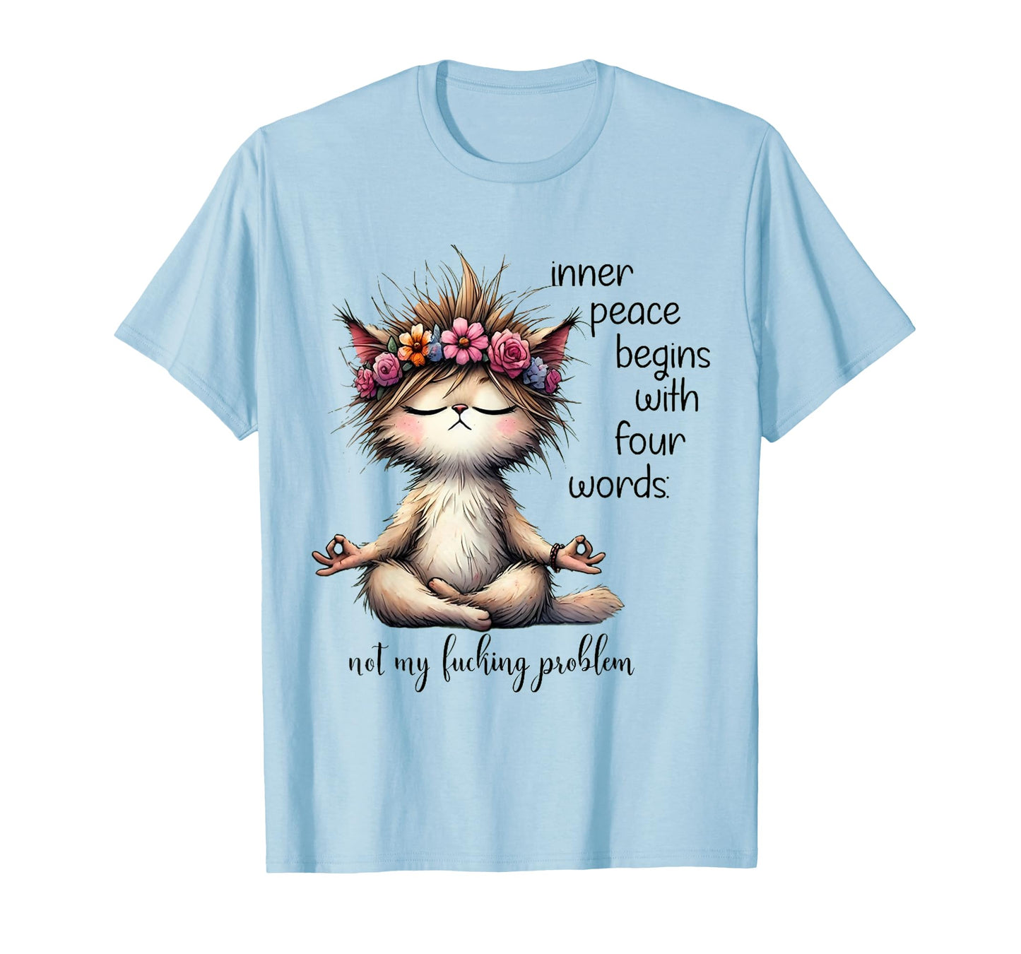 Inner Peace Begins With Four Words Not My Lucking Problem T-Shirt