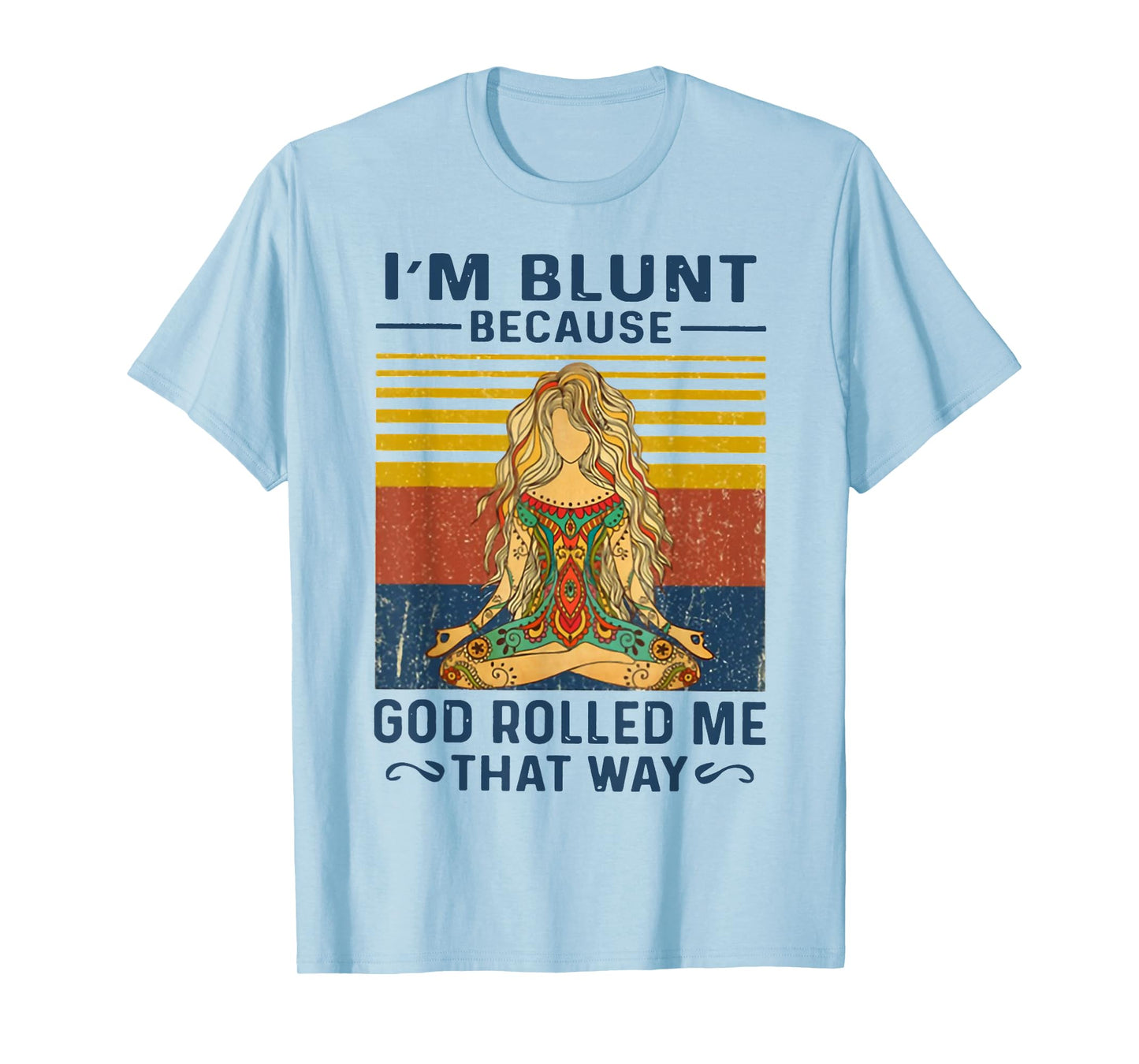 I'm Blunt Because God Rolled Me That Way Yoga T-Shirt