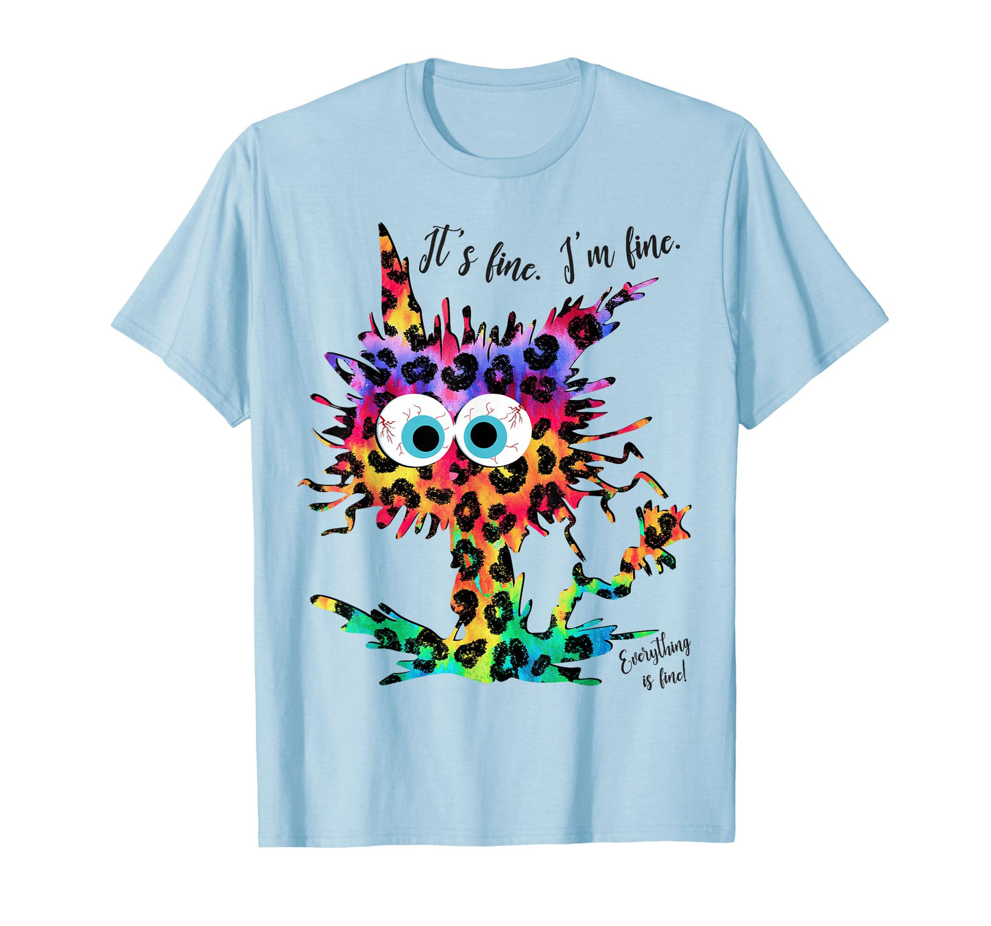 It's Fine I'm Fine Everything is Fine Leopard Tie Dye Cat Men Women Girls Kids T-Shirt