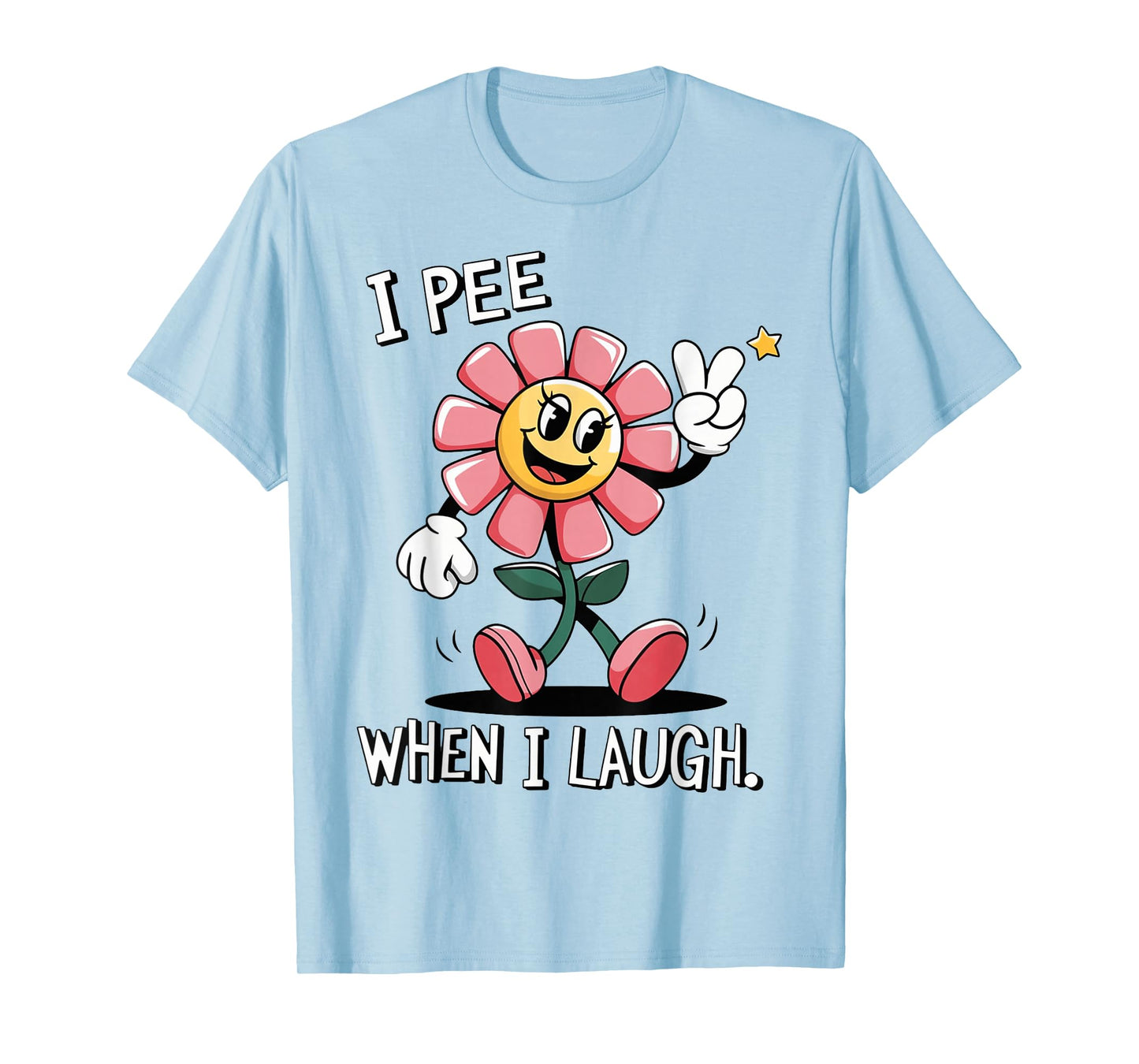When I Laugh Embarrassing Humor Offensive Inappropriate T-Shirt