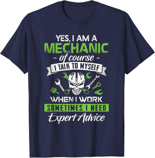 Yes I Am A Mechanic!!! Sometime I Need Expert Advice T-Shirt - T-Shirt | Navy