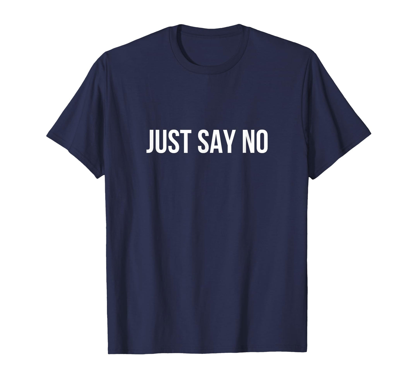 Just Say No - T-Shirt