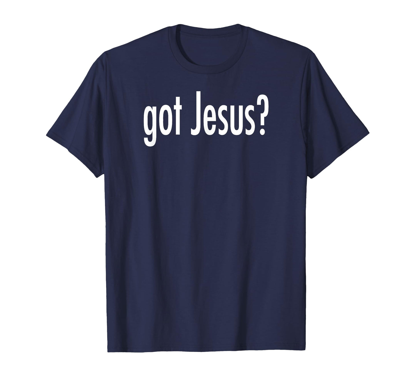 Got Jesus? T-shirt T-Shirt