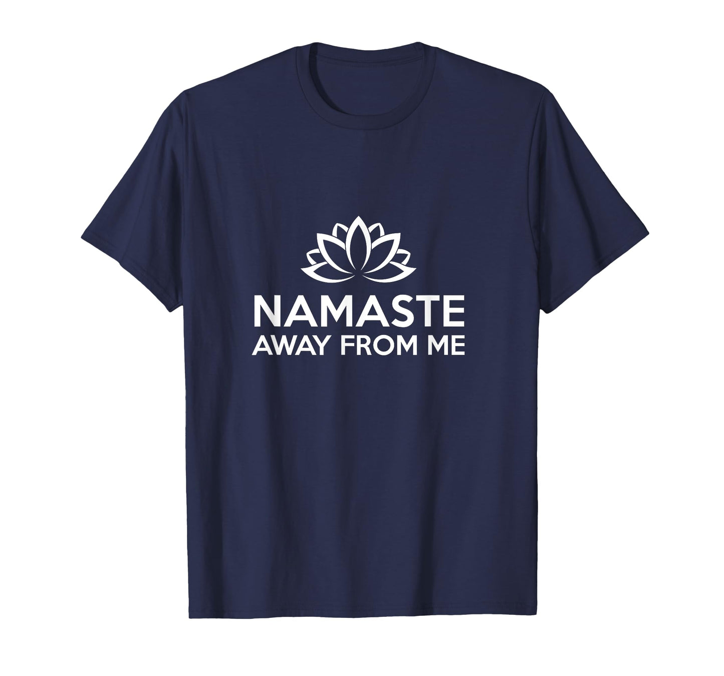Namaste Away From Me | Funny Yoga T-Shirt T-Shirt