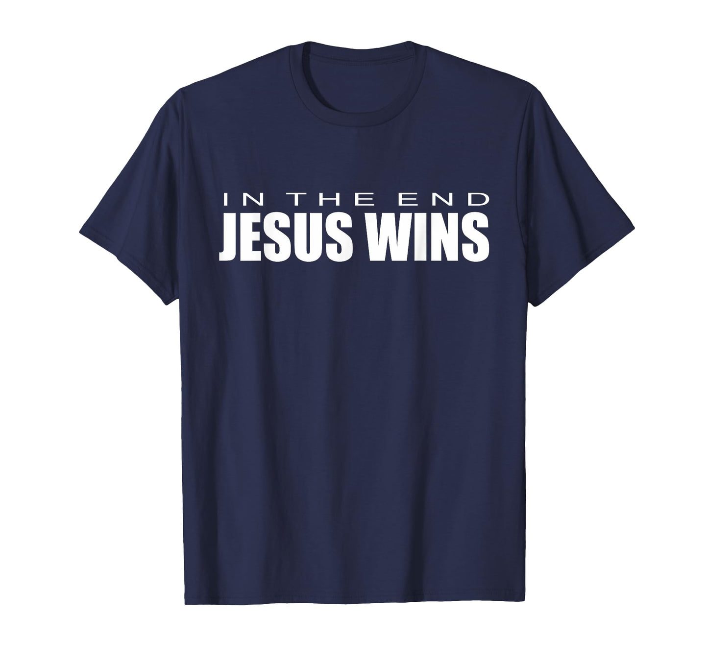 In the end Jesus Wins T-Shirt