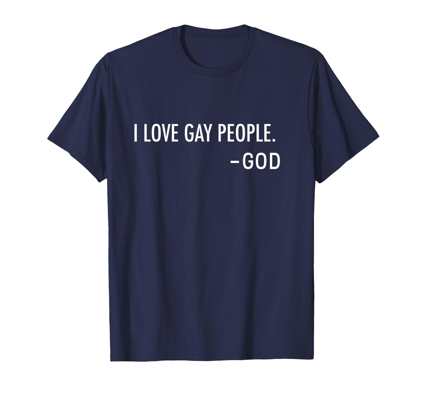 I Love Gay People. -God | Inclusive Christian T-Shirt