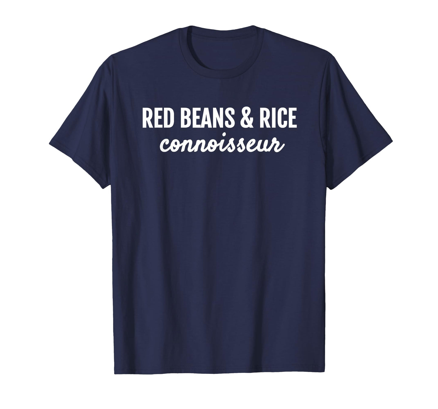 RED BEANS & RICE CONNOISSEUR DOWN HOME COOKING T SHIRT T-Shirt