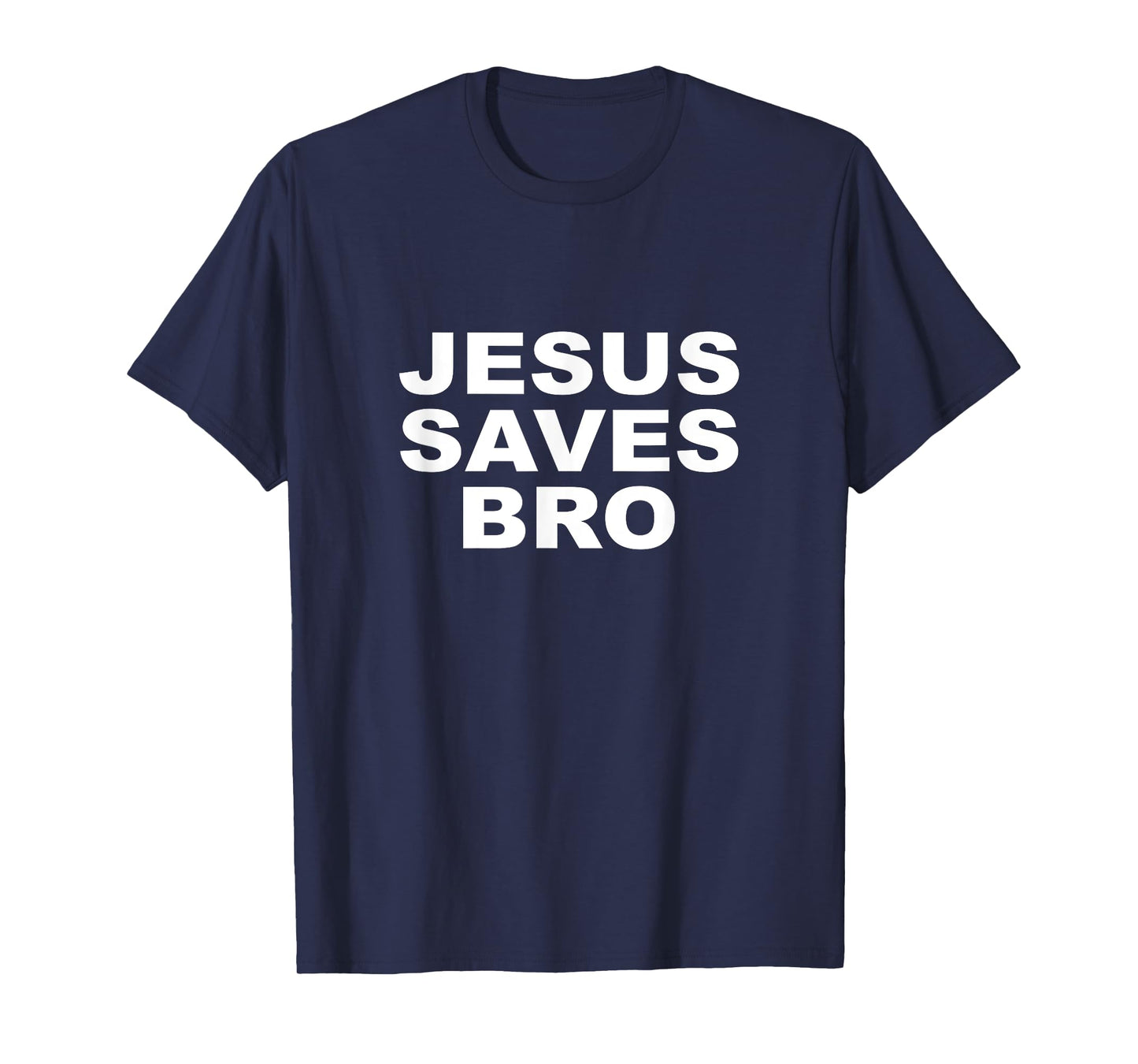 Jesus Saves Bro T Shirt Mens Womens Kids Girls Toddlers T-Shirt