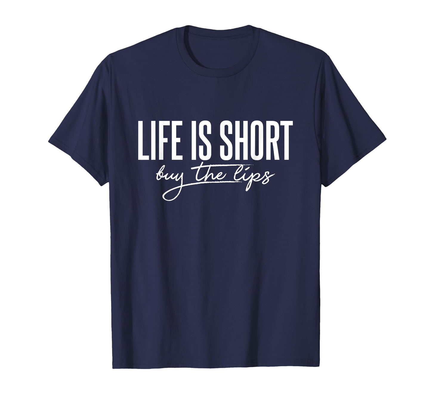 Life is Short Buy The Lips Botox Aesthetic Nurse T-Shirt