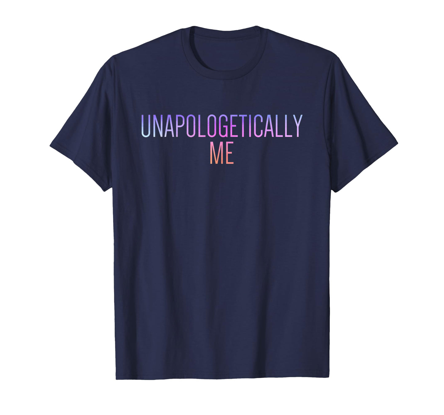 Unapologetically Me T-Shirt