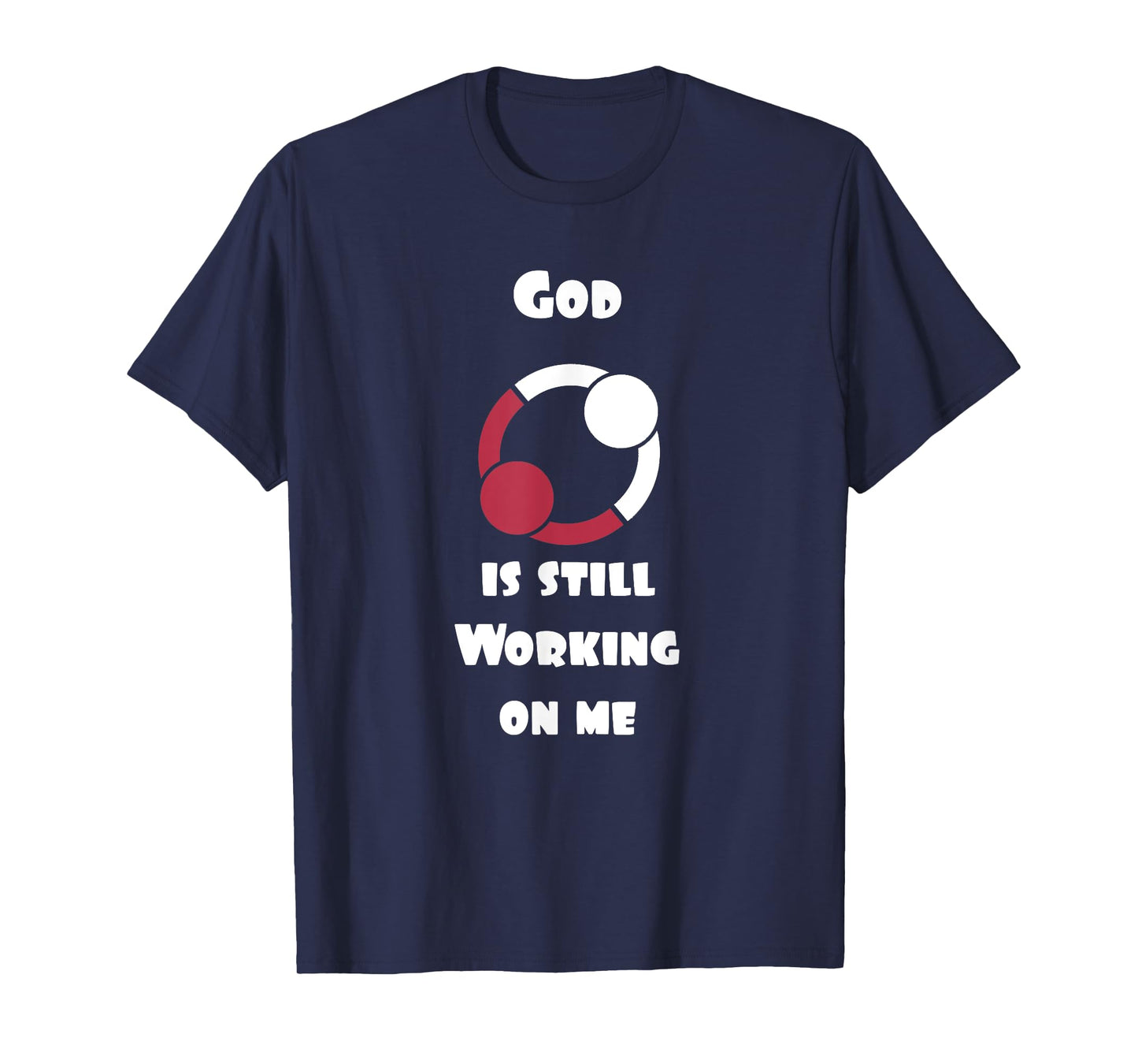 Cool Christian T-Shirts God is still working on me T-Shirt