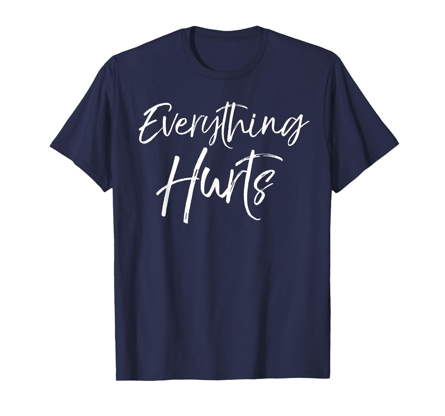 Funny Sore Workout Gift for Women Cute Everything Hurts T-Shirt