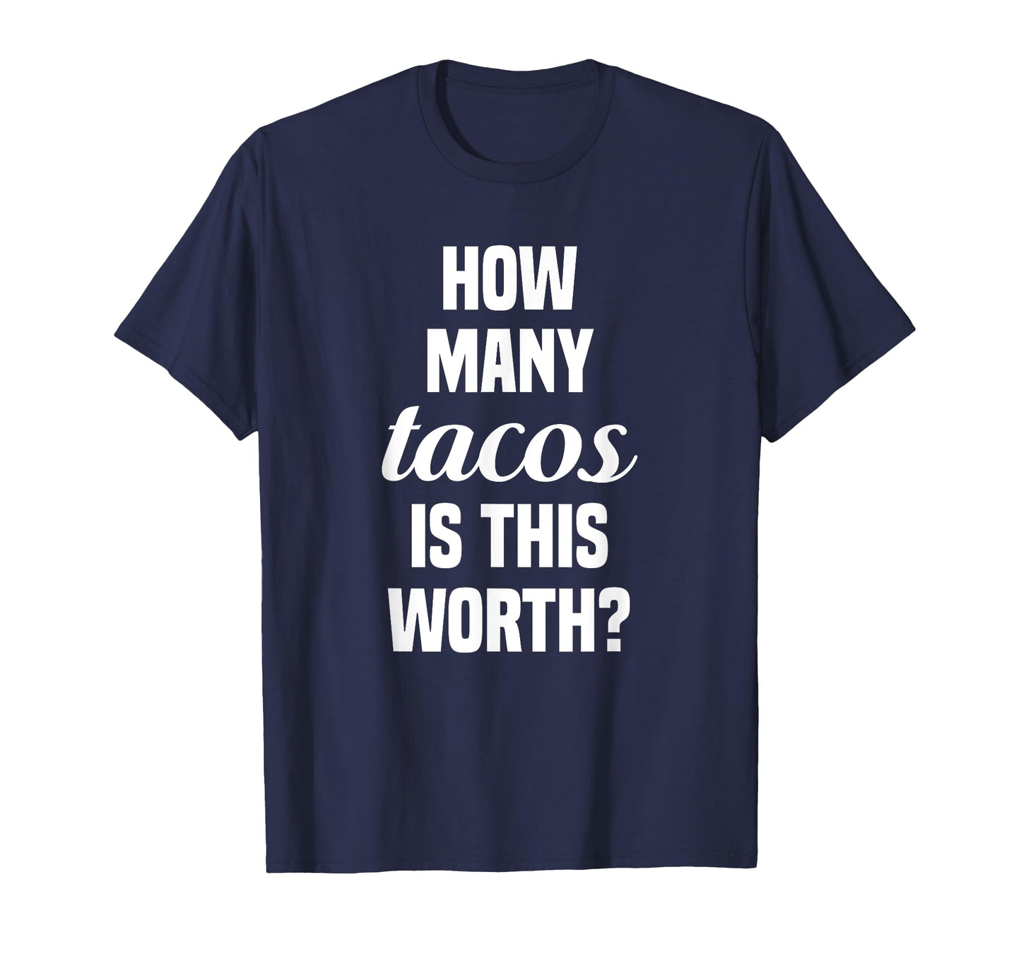 How Many Tacos Is This Worth? Funny Workout Gym Motivation T-Shirt