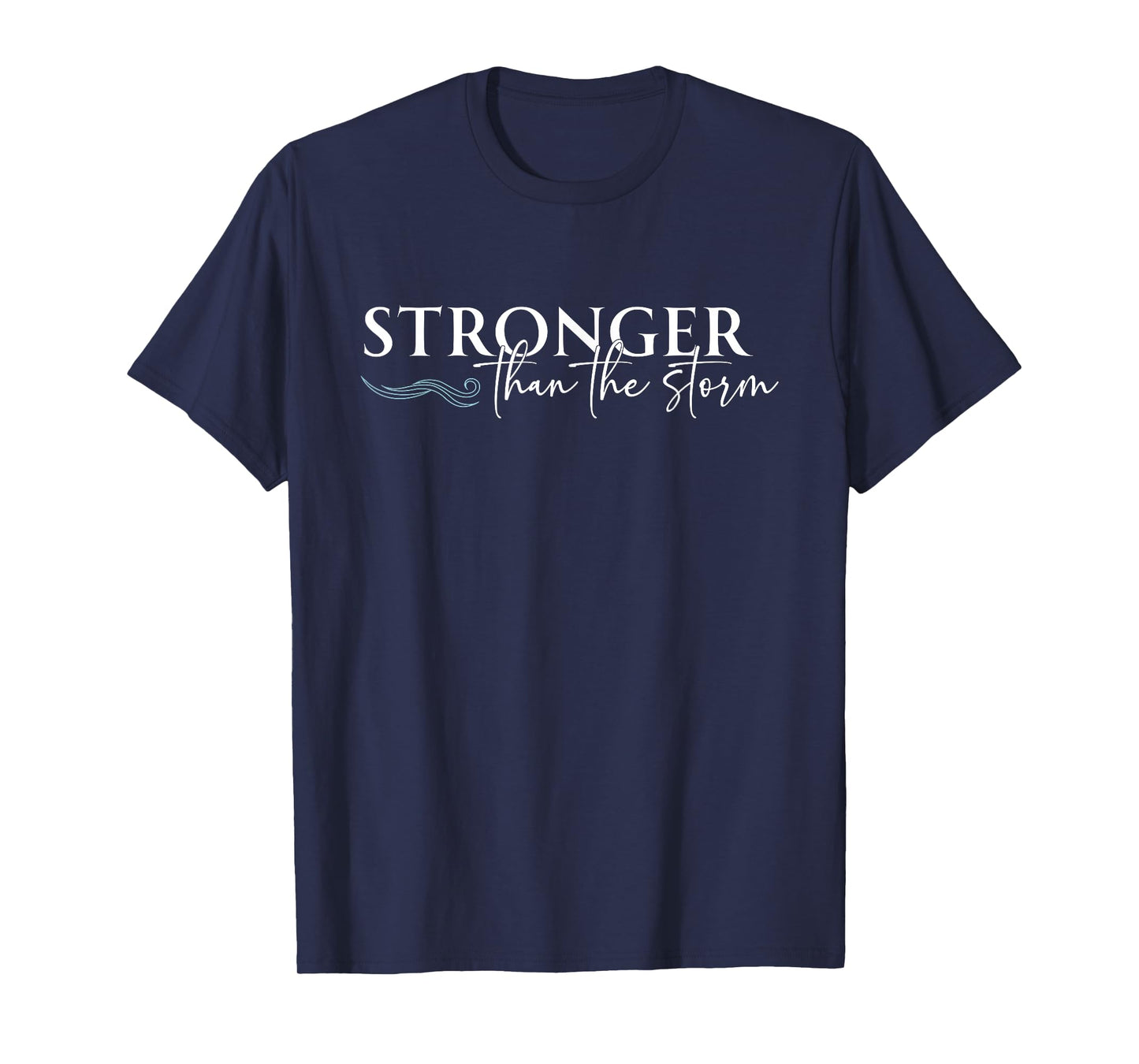 Stronger Than The Storm Funny Inspirational Motivational T-Shirt
