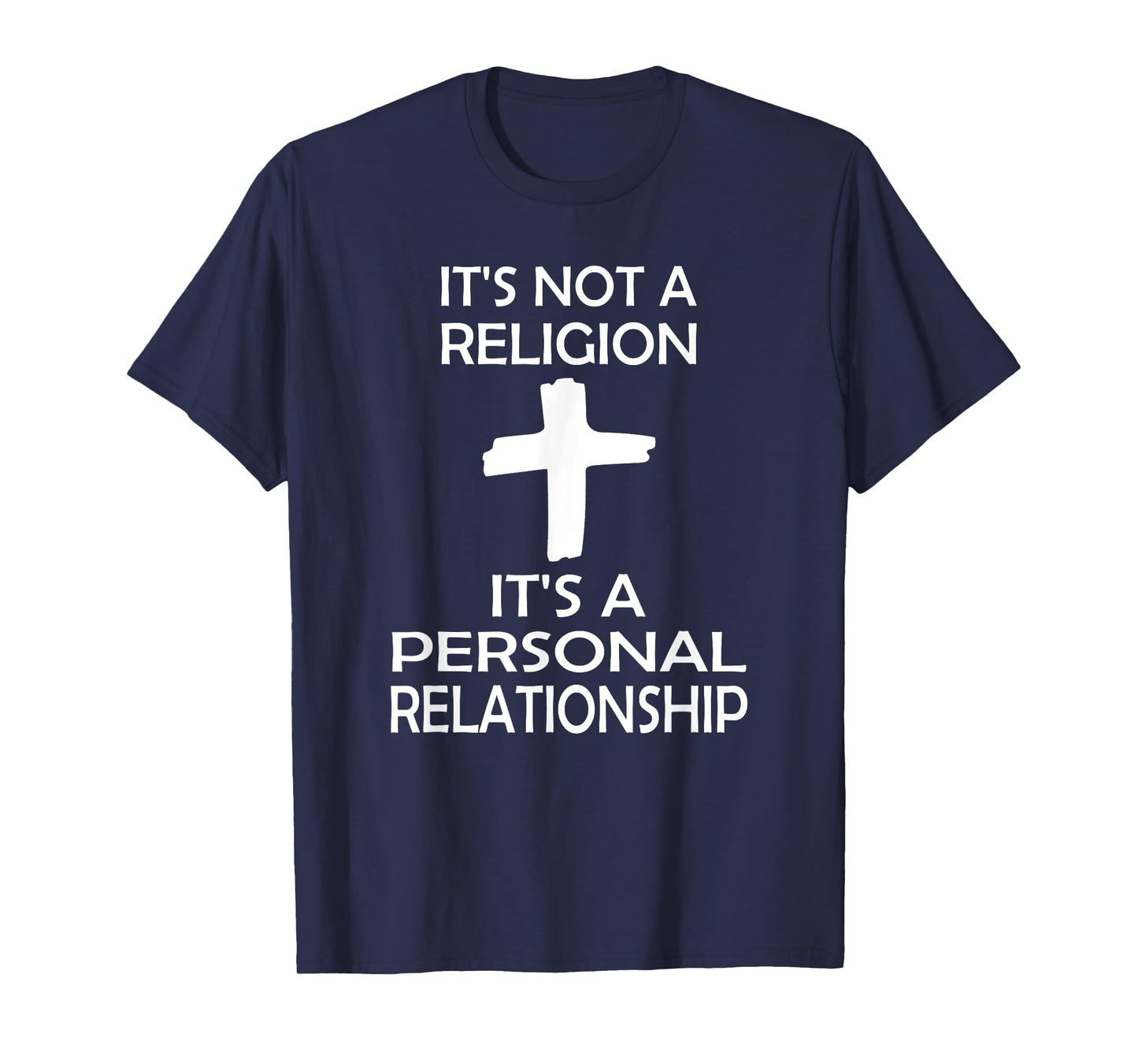 I'ts Not A Religion, It's A Personal Relationship T-Shirt