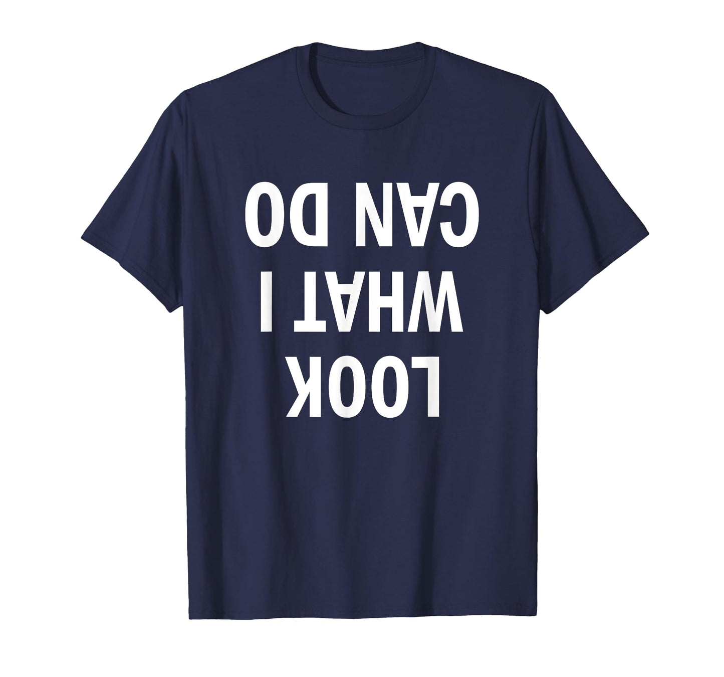 Look What I Can Do | Handstand Shirt for Fitness Freaks T-Shirt