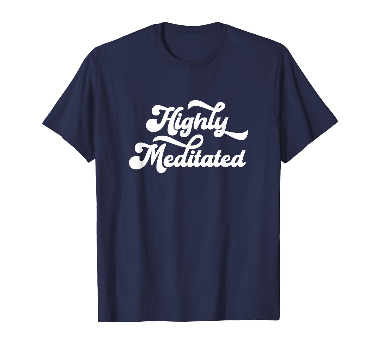 Highly Meditated Meditating Meditation Relaxation Namaste T-Shirt