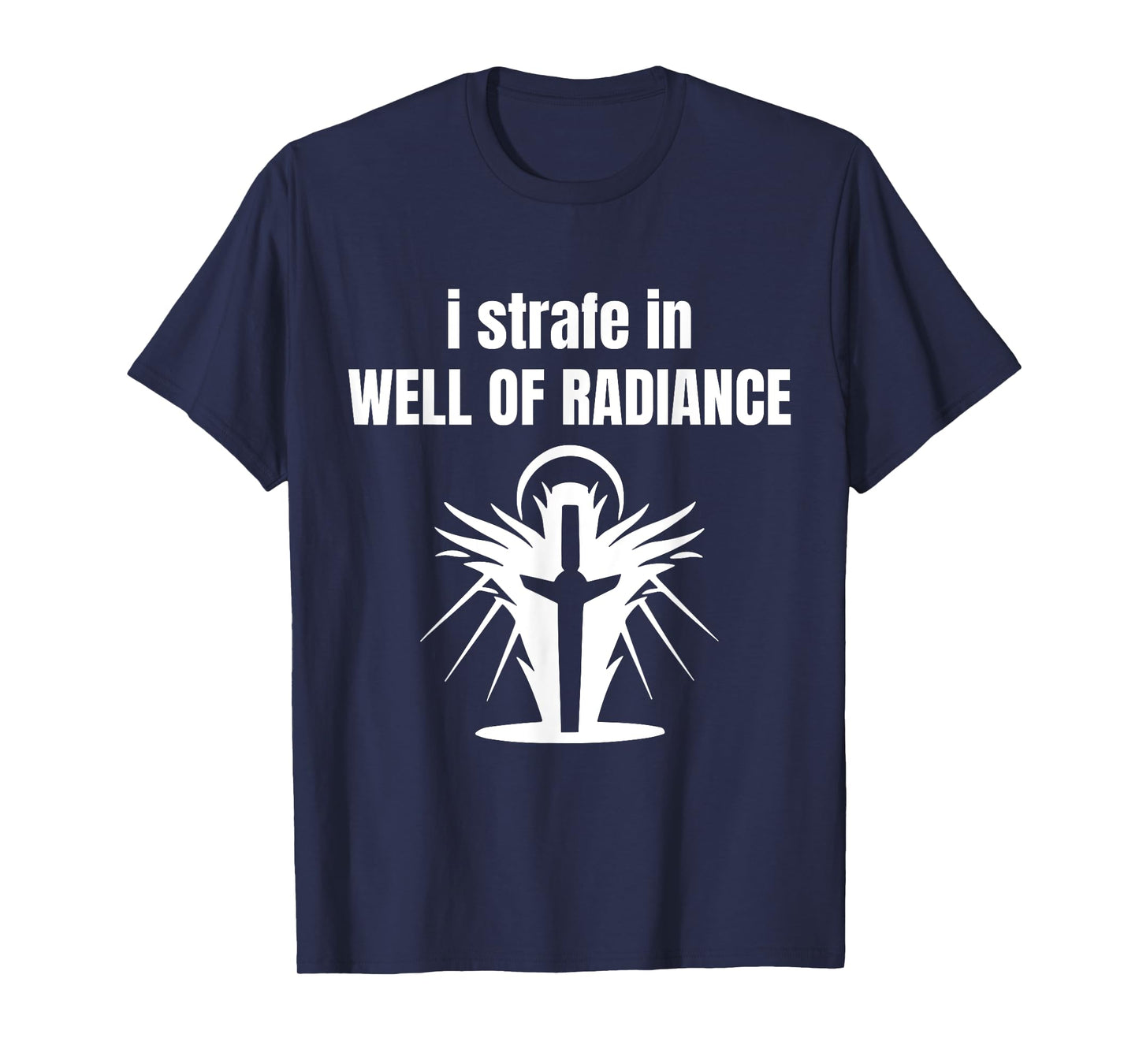 I Strafe In Well Of Radiance T-Shirt
