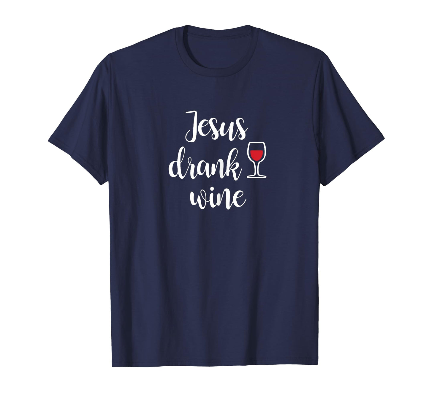 Jesus Drank Wine T-Shirt - Funny Sarcastic T-Shirt